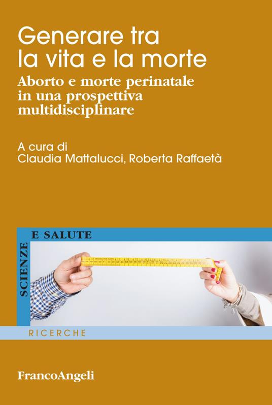 Generare tra la vita e la morte. Aborto e morte perinatale in una prospettiva multidisciplinare - copertina