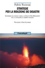 Strategie per la riduzione dei disastri. Governance del rischio e modelli di Disaster Risk Management per la costruzione di comunità resilienti