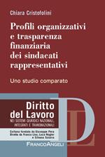 Profili organizzativi e trasparenza finanziaria dei sindacati rappresentativi. Uno studio comparato