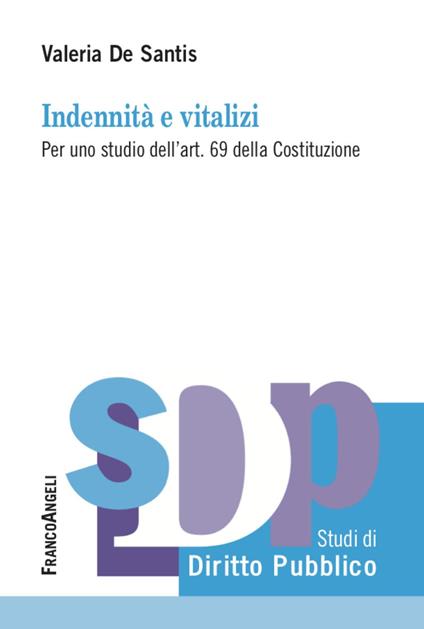 Indennità e vitalizi. Per uno studio dell’art. 69 della Costituzione - Valeria De Santis - copertina