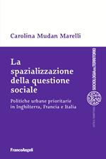 La spazializzazione della questione sociale. Politiche urbane prioritarie in Inghilterra, Francia e Italia