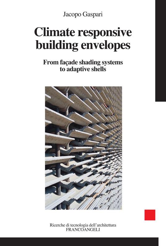 Climater esponsive building envelopes. From façade shading systems to adaptive shells - Jacopo Gaspari - copertina
