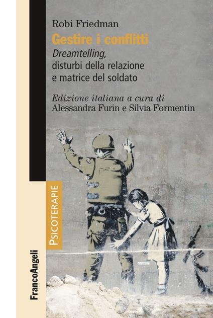 Gestire i conflitti. Dreamtelling, disturbi della relazione e matrice del soldato - Robi Friedman - copertina