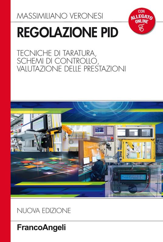Regolazione PID. Tecniche di taratura, schemi di controllo, valutazione delle prestazioni - Massimiliano Veronesi - copertina