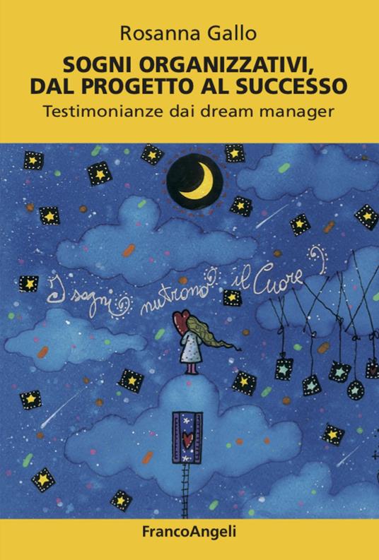 Sogni organizzativi, dal progetto al successo. Testimonianze dai dream manager - Rosanna Gallo - copertina