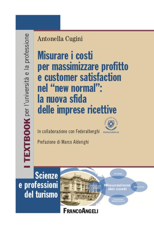 Misurare i costi per massimizzare profitto e customer satisfaction nel «new normal»: la nuova sfida delle imprese ricettive - Antonella Cugini - copertina