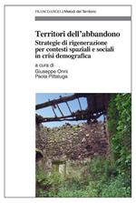 Territori dell'abbandono. Strategie di rigenerazione per contesti spaziali e sociali in crisi demografica