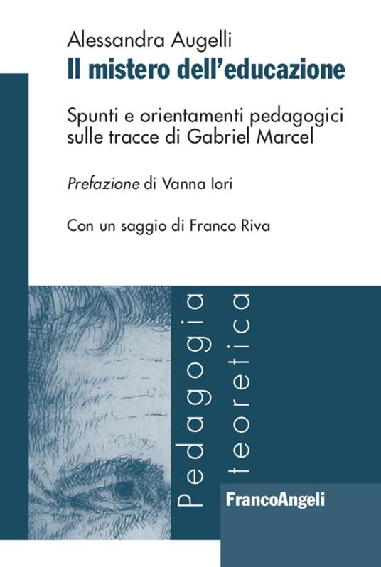 Il mistero dell'educazione. Spunti e orientamenti pedagogici sulle tracce di Gabriel Marcel - Alessandra Augelli - copertina