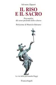 Libro Il riso e il sacro. Psicoanalisi del senso profondo dello scherzo Salvatore Zipparri