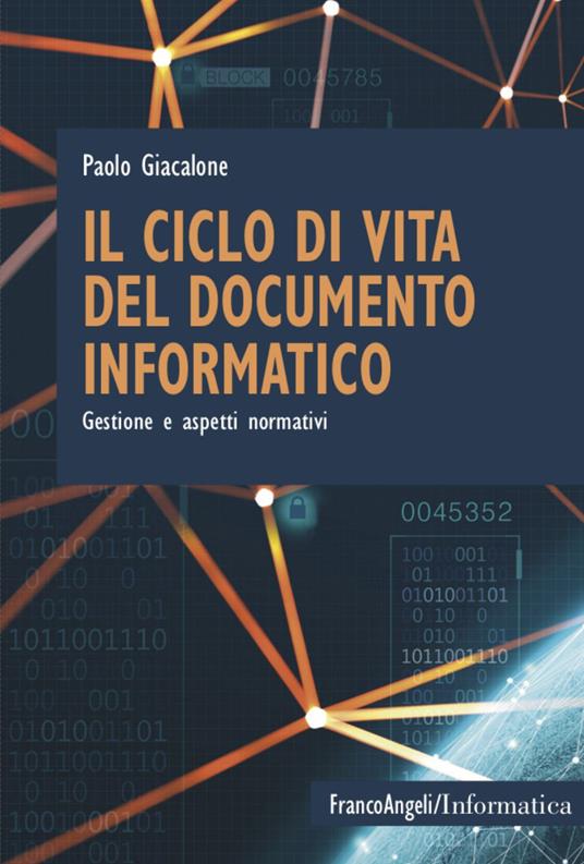 Il ciclo di vita del documento informatico. Gestione e aspetti normativi - Paolo Giacalone - copertina