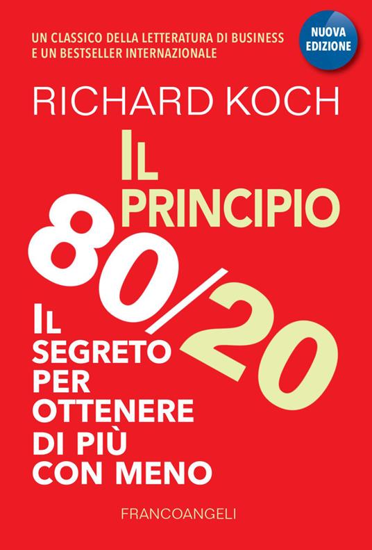 Il principio 80/20. Il segreto per ottenere di più con meno - Richard Koch - copertina