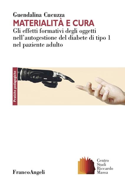 Materialità e cura. Gli effetti formativi degli oggetti nell'autogestione del diabete di tipo 1 nel paziente adulto - Guendalina Cucuzza - copertina