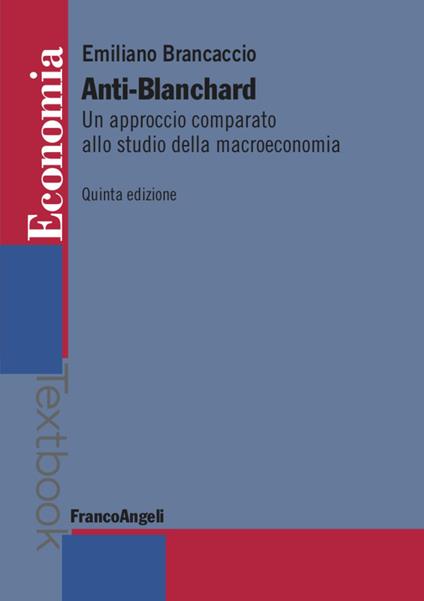 Anti-Blanchard. Un approccio comparato allo studio della macroeconomia - Emiliano Brancaccio - copertina