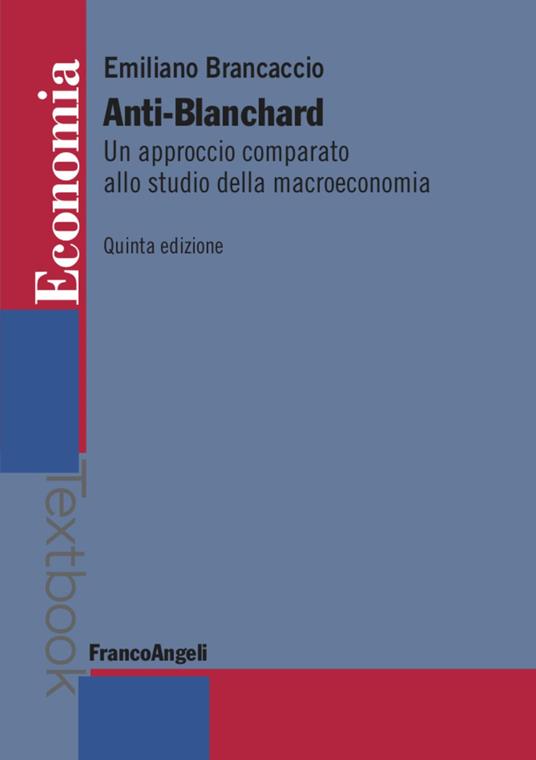 Anti-Blanchard. Un approccio comparato allo studio della macroeconomia - Emiliano Brancaccio - copertina