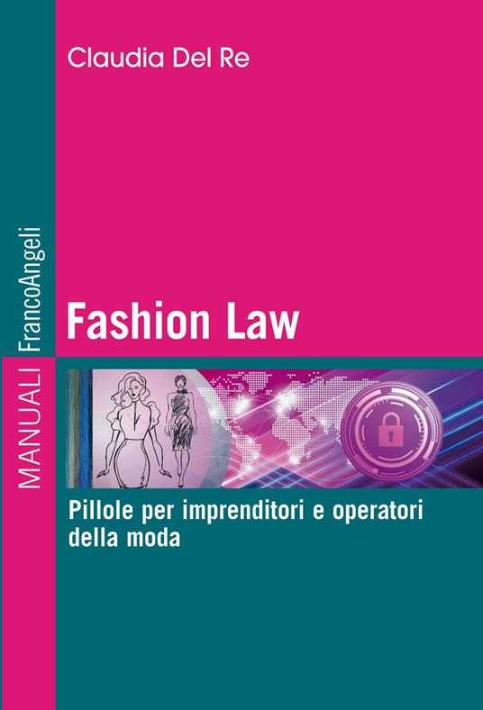 Fashion Law. Pillole per imprenditori e operatori della moda - Claudia Del Re - ebook