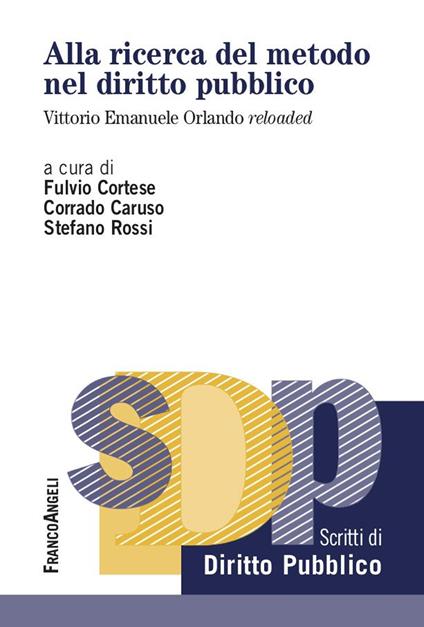 Alla ricerca del metodo nel diritto pubblico. Vittorio Emanuele Orlando reloaded - Corrado Caruso,Fulvio Cortese,Stefano Rossi - ebook
