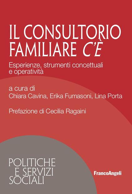 Il consultorio familiare c'è. Esperienze, strumenti concettuali e operatività - Chiara Cavina,Erika Fumasoni,Lina Porta - ebook