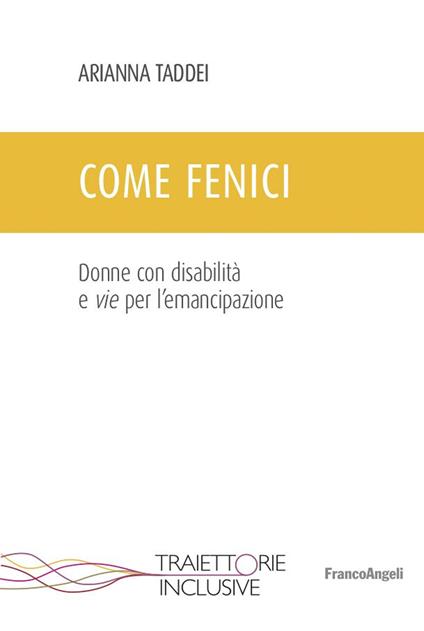 Come fenici. Donne con disabilità e vie per l'emancipazione - Arianna Taddei - ebook