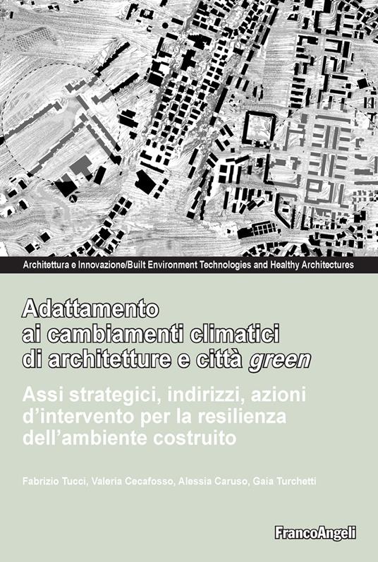 Adattamento ai cambiamenti climatici di architetture e città green - Alessia Caruso,Valeria Cecafosso,Fabrizio Tucci,Gaia Turchetti - ebook