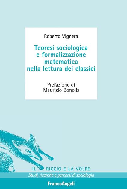 Teoresi sociologica e formalizzazione matematica nella lettura dei classici - Roberto Vignera - ebook