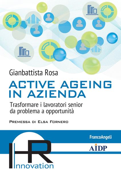 Active ageing in azienda. Trasformare i lavoratori senior da problema a opportunità - Gianbattista Rosa - ebook