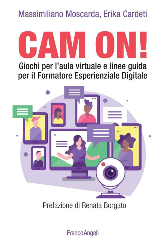 Cam on! Giochi per l'aula virtuale e linee guida per il formatore esperienziale digitale - Erika Cardeti,Massimiliano Moscarda - ebook