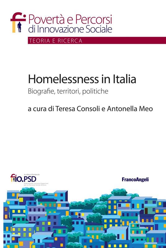 Homelessness in Italia. Biografie, territori, politiche - Teresa Consoli,Antonella Meo - ebook