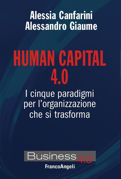 Human capital 4.0. I cinque paradigmi per l'organizzazione che si trasforma - Alessia Canfarini,Alessandro Giaume - ebook