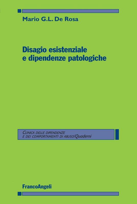 Disagio esistenziale e dipendenze patologiche - Mario G. De Rosa - ebook
