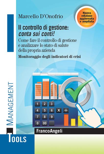 Il controllo di gestione: conta sui conti! Come fare il controllo di gestione e analizzare lo stato di salute della propria azienda. Monitoraggio degli indicatori di crisi - Marcello D'Onofrio - ebook