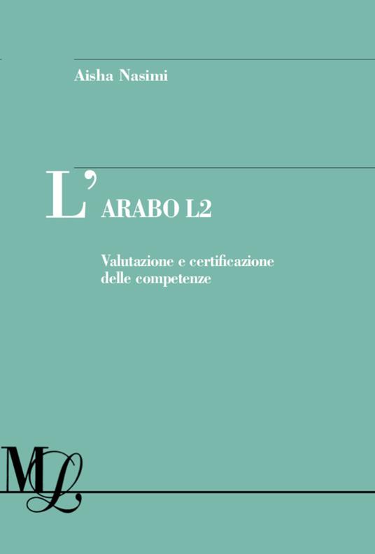 L' arabo L2. Valutazione e certificazione delle competenze - Aisha Nasimi - copertina