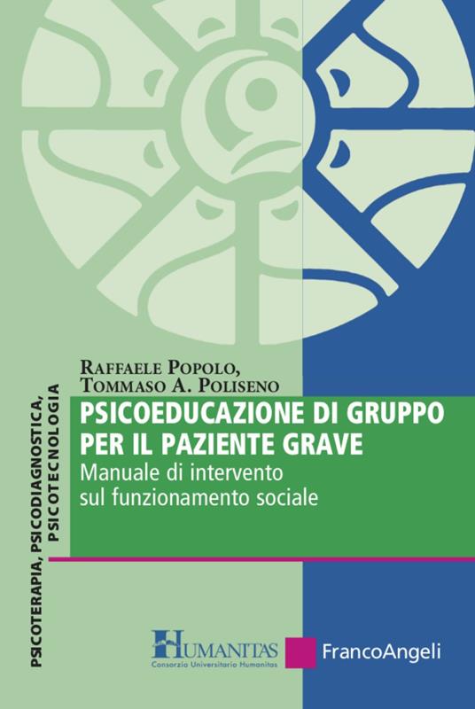 Psicoeducazione di gruppo per il paziente grave. Manuale di intervento sul funzionamento sociale - Raffaele Popolo,Tommaso Achille Poliseno - copertina