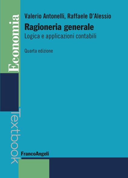 Ragioneria generale. Logica e applicazioni contabili - Valerio Antonelli,Raffaele D'Alessio - copertina
