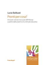 Pronti per cosa? Innovare i servizi e la scuola dell'infanzia a partire dalle pratiche di continuità educativa