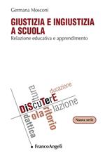 Giustizia e ingiustizia a scuola. Relazione educativa e apprendimento