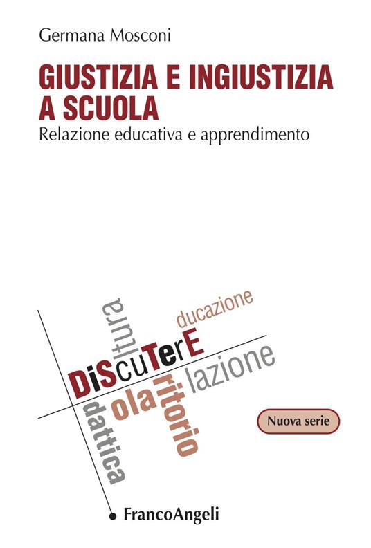 Giustizia e ingiustizia a scuola. Relazione educativa e apprendimento - Germana Mosconi - copertina