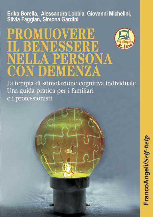 Promuovere il benessere nella persona con demenza. La terapia di stimolazione cognitiva individuale. Una guida pratica per i familiari e i professionisti. Nuova ediz. Con Contenuto digitale per accesso on line - Erika Borella,Alessandra Lobbia,Giovanni Michelini - copertina