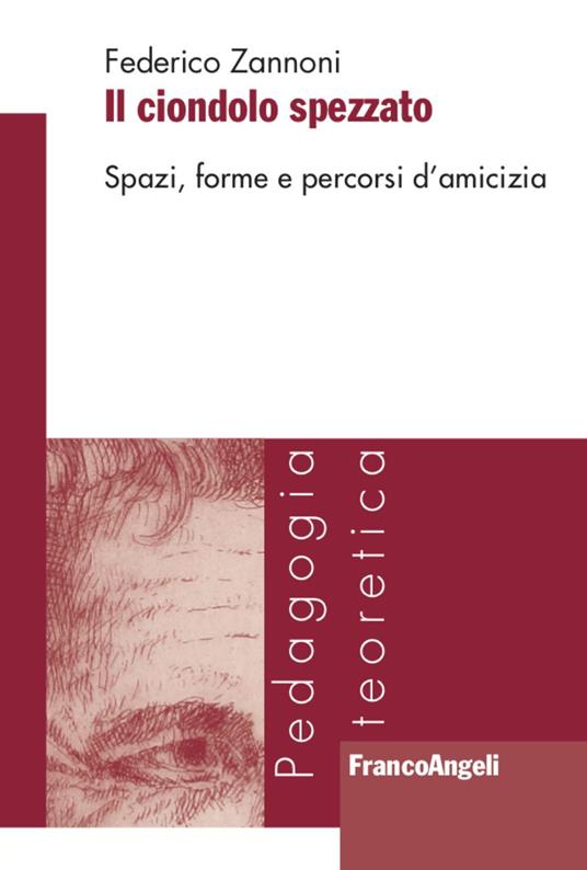 Il ciondolo spezzato. Spazi, forme e percorsi d’amicizia - Federico Zannoni - copertina