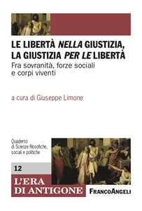Le libertà nella giustizia, la giustizia per le libertà. Fra sovranità, forze sociali e corpi viventi