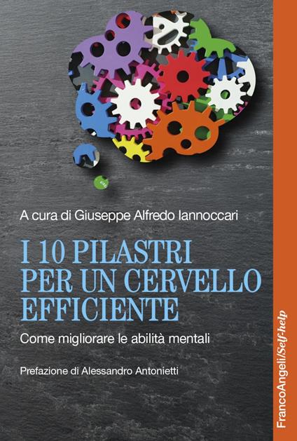 I 10 pilastri per un cervello efficiente. Come migliorare le abilità mentali - copertina