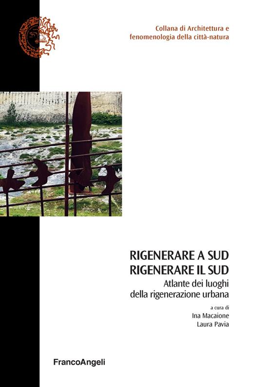 Rigenerare a Sud rigenerare il sud. Atlante dei luoghi della rigenerazione urbana - Ina Macaione,Laura Pavia - copertina