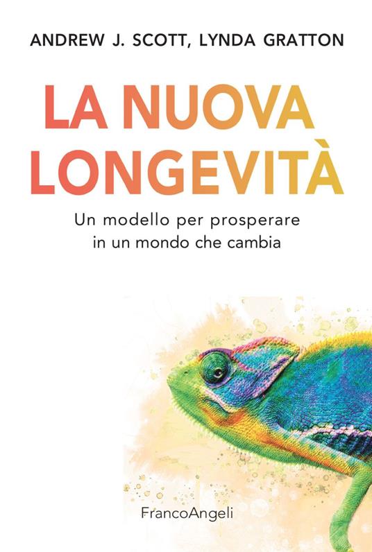 La nuova longevità. Un modello per prosperare in un mondo che cambia - Lynda Gratton,Andrew J. Scott - copertina