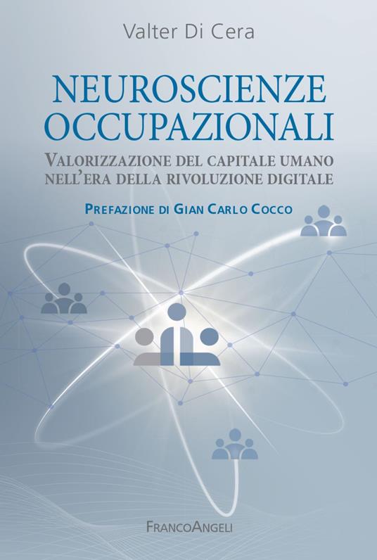 Neuroscienze occupazionali. Valorizzazione del capitale umano nell'era della rivoluzione digitale - Valter Di Cera - copertina