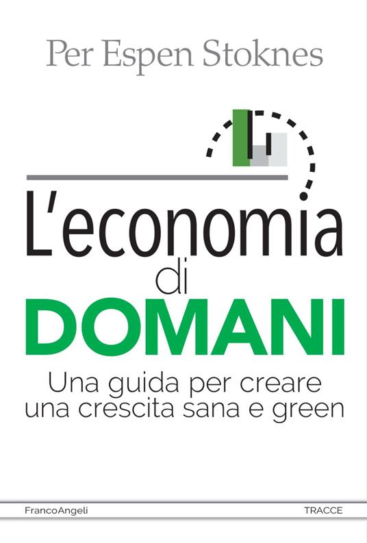 L' economia di domani. Una guida per creare una crescita sana e green - Per Espen Stoknes - copertina