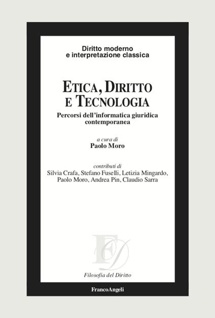 Etica, diritto e tecnologia. Percorsi dell’informatica giuridica contemporanea - copertina