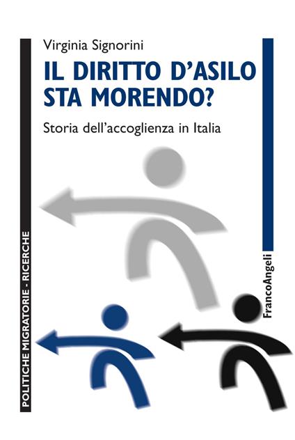Il diritto d'asilo sta morendo? Storia dell'accoglienza in Italia - Virginia Signorini - copertina
