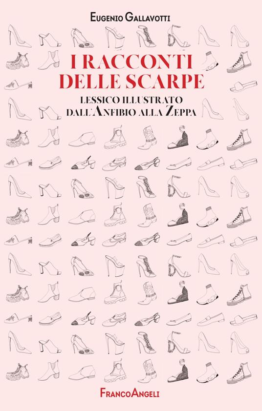 I racconti delle scarpe. Lessico illustrato dall'Anfibio alla Zeppa - Eugenio Gallavotti - copertina