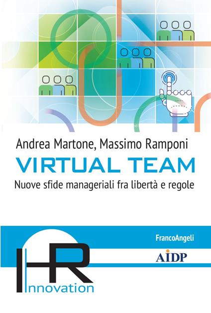 Virtual team. Nuove sfide manageriali fra libertà e regole - Andrea Martone,Massimo Ramponi - copertina
