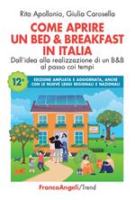 Come aprire un bed & breakfast in Italia. Dall'idea alla realizzazione di un B&B al passo coi tempi. Ediz. ampliata