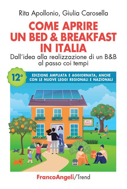 Come aprire un bed & breakfast in Italia. Dall'idea alla realizzazione di un B&B al passo coi tempi. Ediz. ampliata - Rita Apollonio,Giulia Carosella - copertina